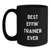 Funny Christmas Unique Gifts for the Trainer Lover, Best Effin' Trainer Ever Quote Black Coffee Mug, Trainer Gifts from Friends - Main